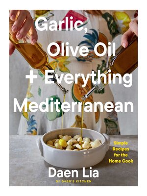 cover image of Garlic, Olive Oil + Everything Mediterranean